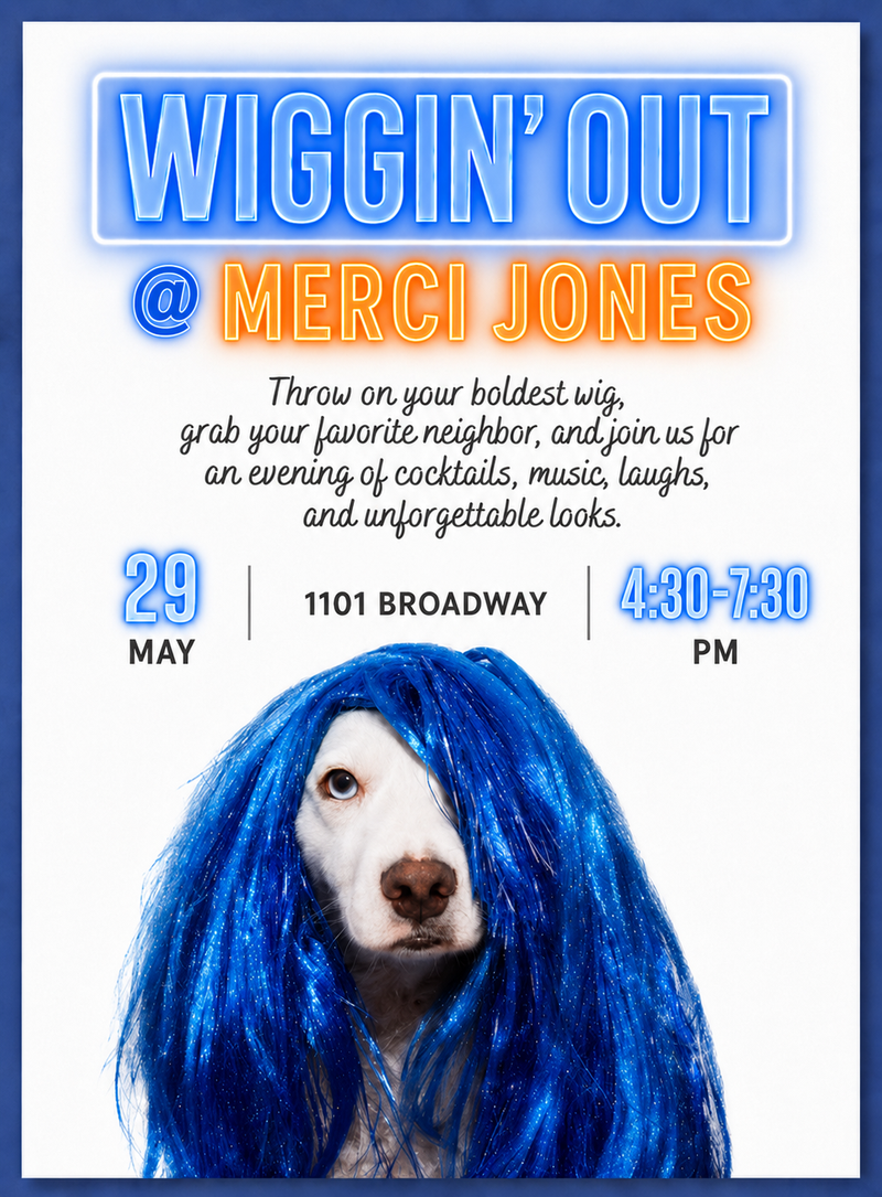 Wiggin’ Out at Merci Jones — 1221'ers Throw on your boldest wig and join us for cocktails, music, laughs, and unforgettable looks. 🍸 Wear a wig and get a FREE drink on us! 📍Merci Jones - 1101 Broadway 🗓 May 29 | 4:30–7:30 PM Please express interest - it helps us plan better! Plus, you'll get reminders.