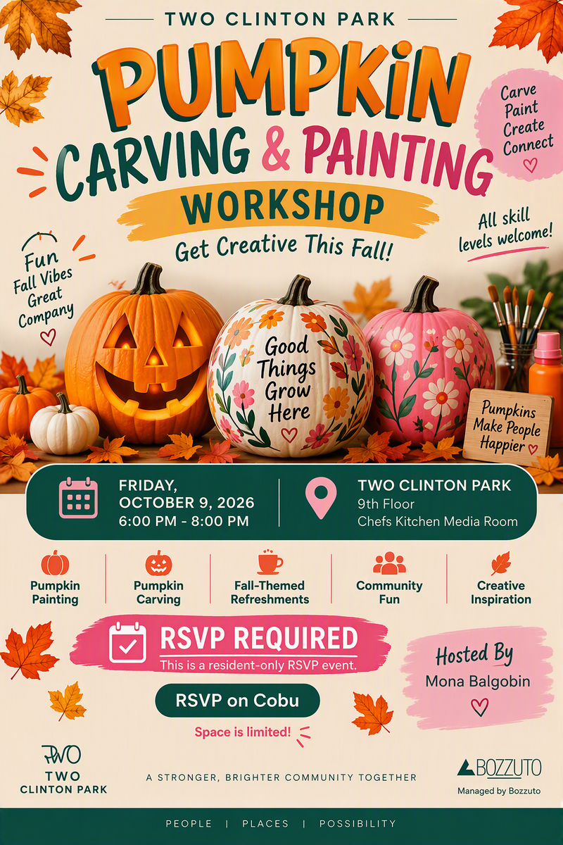 Pumpkin Carving & Painting Workshop — Celebrate the season with an evening of fall-inspired creativity at Two Clinton Park! Join your neighbors for a hands-on Pumpkin Carving & Painting Workshop where you'll have the opportunity to design, decorate, and personalize your very own pumpkin. Whether you prefer a classic carved jack-o'-lantern or a colorful painted masterpiece, this event is sure to bring out your creative side. Please RSVP - it helps us plan better! Plus, you'll get reminders. * Photography & Video Notice "Please be advised that photography and video may be captured during resident events for marketing and promotional purposes. Images and footage may be used across RXR's marketing channels, including social media, websites, digital communications, advertisements, and other promotional materials. If you prefer not to be photographed or included in any marketing materials, please notify the Property Manager or an onsite team member before or during the event. We will note your account and make every reasonable effort to respect your preference.