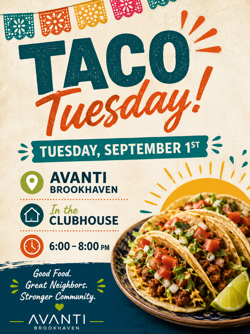 Taco Tuesday Fiesta  — Let's taco 'bout a party! Join us Tuesday, September 1, from 6PM to 8PM in the Clubhouse for delicious tacos, festive flavors, and plenty of good vibes! Come hungry, mix and mingle with your neighbors, and enjoy a few fun-filled hours together. Good Food. Great Neighbors. Stronger Community!!! RSVP today and save your spot! Please express interest - it helps us plan better! Plus, you'll get reminders.