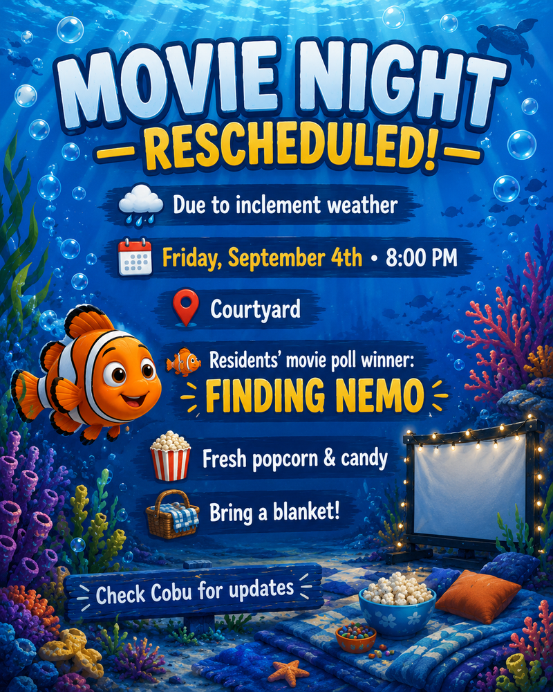 Movie Night — Movie Night in the Courtyard is the perfect excuse to kick back, relax, and enjoy a film under the stars with your neighbors. Bring a blanket or lawn chair, grab some snacks, and settle in for a cozy evening in the courtyard. The movie that was selected by vote is "Finding Nemo"