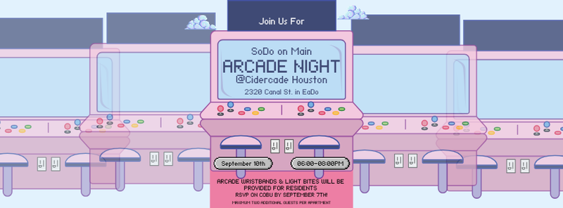 Arcade Night at Cidercade East Downtwon  — Get ready to level up your Thursday night! Join us for Arcade Night at Cidercade East Downtown on September 10, 2026, for an evening filled with classic arcade games, friendly competition, and great company. We'll provide unlimited-play arcade wristbands, giving you access to the games all night long, plus a selection of light bites to keep you fueled while you chase those high scores. Event Details 📍 Cidercade Houston (East Downtown) 📅 September 10, 2026 🕕 6:00 PM to 8:00 PM 🎟️ Unlimited-play arcade wristbands provided (valid all evening) 🍴 Light bites included Please note that while admission and games are covered, any alcoholic or non-alcoholic beverages purchased from the venue will be at the resident's expense, and guests will need to open their own tab. Bring your competitive spirit and join your neighbors for a night of nostalgia, fun, and unlimited gaming. We can't wait to see who tops the leaderboard! Spaces are limited so RSVP by Septmeber 7th! Maximum two guests per apartment home. Please express interest - it helps us plan better! Plus, you'll get reminders.