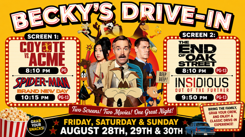 🎬🍿 WEEKEND PLANS: BECKY’S DRIVE-IN! 🚗✨ — 🎬🍿 WEEKEND PLANS: BECKY’S DRIVE-IN! 🚗✨ Looking for something fun and a little nostalgic this weekend? Grab your blankets, snacks & crew and head to Becky’s Drive-In for a double feature under the stars! 🌙🍿 📅 Friday, Saturday & Sunday — August 28th, 29th & 30th 🎥 SCREEN 1 🍿 8:10 PM — Coyote vs. Acme | PG 🕷️ 10:15 PM — Spider-Man: Brand New Day | PG-13 🎥 SCREEN 2 🍿 8:10 PM — The End of Oak Street | PG-13 😱 9:50 PM — Insidious: Out of the Further | PG-13 You get two movies in one night, so pick your screen, get comfy and enjoy a classic drive-in movie night! 🚘🎞️ Perfect idea for a family night, date night, or just something different to do this weekend! 💙 Please express interest - it helps us plan better! Plus, you'll get reminders.
