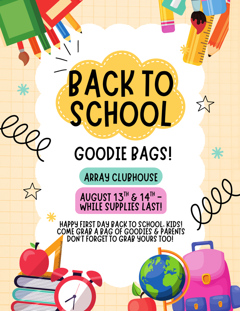 Back To School Goodie Bags!  — Stop by the clubhouse after school (or during) and grab a goodie bag with an after school treat and some goodies. Parents - we know back to school time is stressful, come and grab your survival bag as well! Please express interest - it helps us plan better! Plus, you'll get reminders.