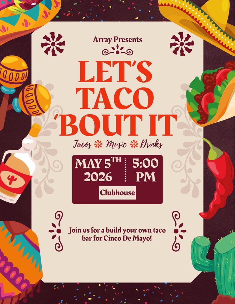 Let's Taco 'Bout It! — Taco Tuesday meets Cinco De Mayo at Array! We will have a taco bar full of toppings to build your own taco! Don't want to stick around? We'll have the option for walking tacos too! Stop by the clubhouse and get a taco while supplies last starting at 5pm on May 5th. Please express interest - it helps us plan better! Plus, you’ll get reminders.