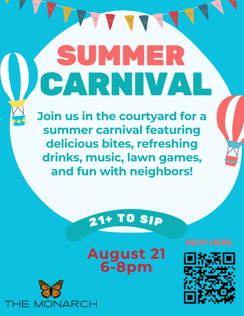 Summer Carnival — Join us in the courtyard for a summer carnival featuring delicious bites, refreshing drinks, music, lawn games, and fun with neighbors! Please express interest - it helps us plan better! Plus, you'll get reminders.