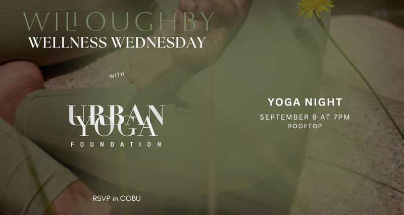 Wellness Wednesday - Yoga Night — Join us on the rooftop for an hour of yoga! (We'll move inside if it rains!) Please express interest - it helps us plan better! Plus, you'll get reminders.