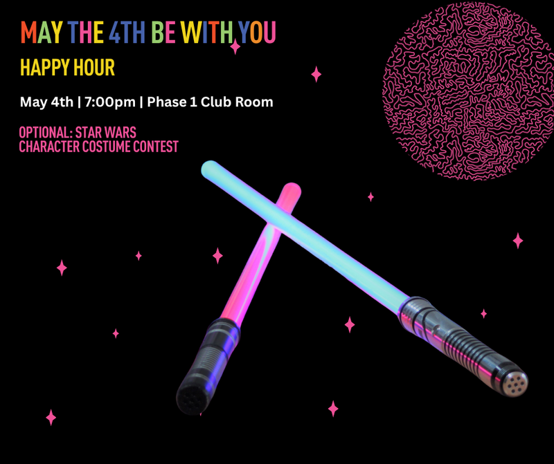 May the 4th Be With You Happy Hour — Join us for a Star Wars Themed Happy Hour starting at 7:00pm (and while supplies last). Wear your favorite Star Wars themed costume (optional) for the chance to win a prize. Don't forget to RSVP here. Please express interest - it helps us plan better! Plus, you’ll get reminders.