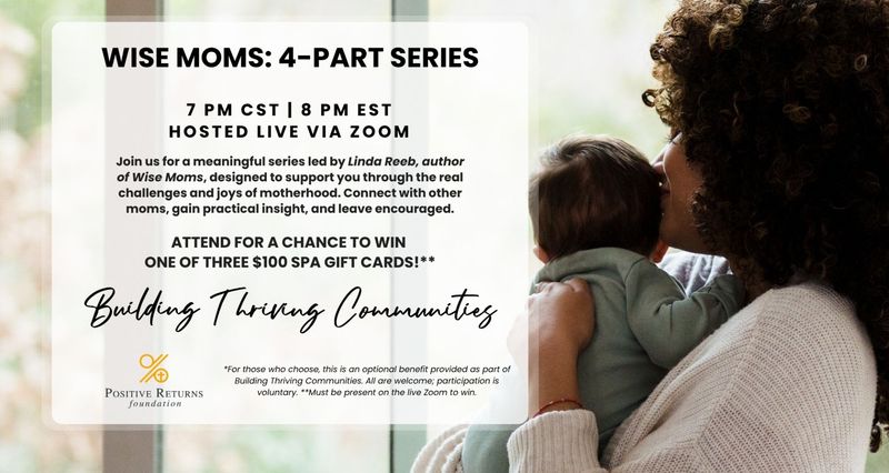 Wise Moms: 4-Part Series — Join bestselling author Linda Reeb, author of Wise Moms, for an uplifting and practical conversation designed to support you through the real challenges and joys of motherhood. Connect with other moms, gain valuable insights, and leave feeling encouraged. 🎁 Attend live for a chance to win a $100 spa gift cards! 🎁 Must be present on the live Zoom event to be eligible to win. To join: https://dreamliveprosper.zoom.us/j/83364081133?pwd=v5qePEL02JCVR07LjOOWYWdSqcgIrj.1&jst=2 Password: 969674