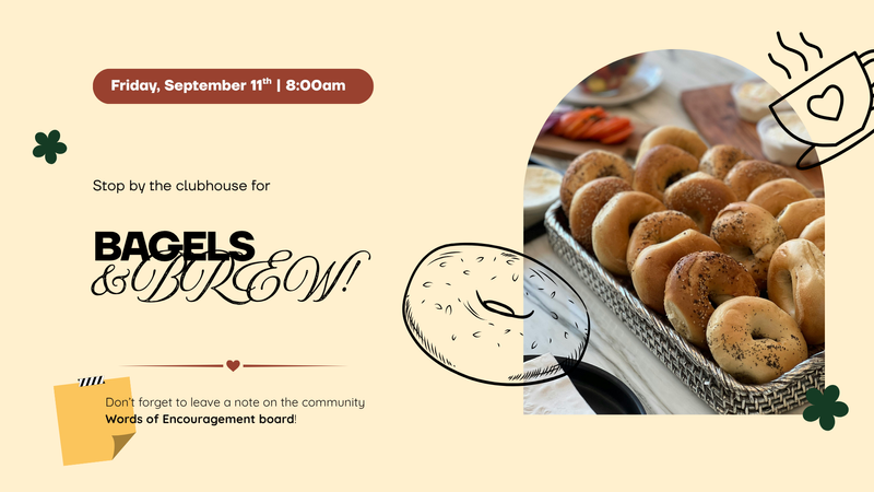 Bagels & Brew — Start your day with a bagel, coffee or juice, and a quick Random Acts of Kindness activity. When you drop by for breakfast, take a minute to help put a smile on the face of a neighbor by leaving an uplifting post-it on our Words of Encouragement board!