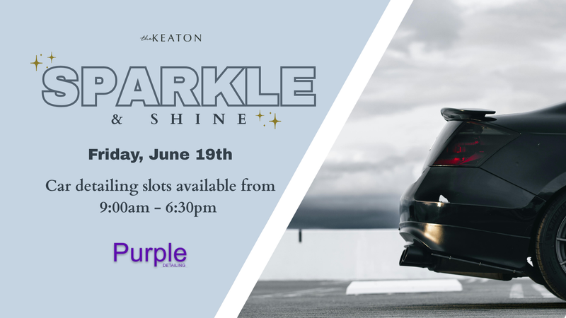 Sparkle + Shine  — Join us for Sparkle & Shine with Purple Detailing—treat your car to a fresh, clean look. Time slots available from 9:00 AM to 6:30 PM. Choose from a variety of detailing services designed to leave your vehicle looking its best. Use the link below to book your appointment and select your service! DETAILS: 🚗 Inside & Outside Wash Options 💰 starting at $70 for cars | $80 for SUVs and trucks 📍 Conveniently done onsite at The Keaton Important: Residents are responsible for paying the vendor directly after the service is completed.