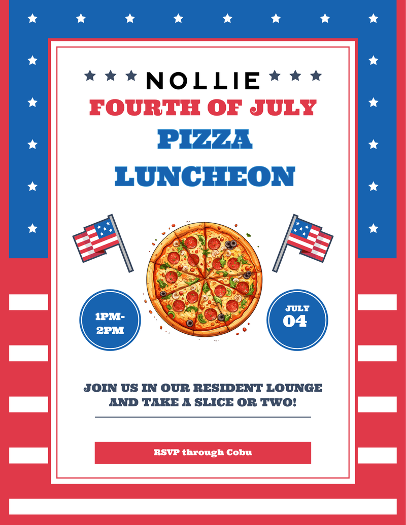 4th of July: Pizza Luncheon — Celebrate 4th of July with us and grab a slice of pizza and a drink! Mingle with your neighbors and us from the office! Please express interest - it helps us plan better! Plus, you'll get reminders.