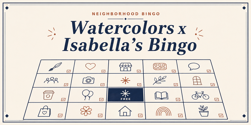 Watercolors x Isabella’s Bingo — It’s time to play Watercolors x Isabella’s Bingo! We’ve teamed up with Isabella’s Italian Eatery for a little neighbor love, community spirit, and friendly competition. Grab your bingo card and complete the squares throughout the month. Get 5 in a row — across, down, or diagonal — to win! Be sure to snap proof along the way with photos, receipts, or screenshots. One lucky winner will receive a $100 Isabella’s Italian Eatery gift card for two.