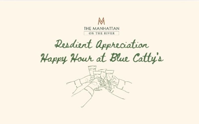 Resident Appreciation Happy Hour! — Thank YOU for being a Manhattan on the River resident! RSVP to receive one complimentary happy hour drink ticket, enjoy light bites provided by Blue Catty's, and stay for Music Bingo, great company, and good vibes. We can't wait to celebrate with you! Blue Catty's full-service bar will be open before, during, and after our gathering, so feel free to stick around for Music Bingo, win prizes, and enjoy happy hour specials all evening. Your first round is on us! Please express interest - it helps us plan better! Plus, you'll get reminders.