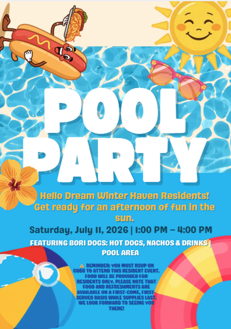 🎉☀️ DREAM WINTER HAVEN POOL PARTY! ☀️🎉 — Join us on **Saturday, July 11, from 1:00 PM – 4:00 PM** for an afternoon of fun, food, and community by the pool! 🌊🏖️ ⚠️ **IMPORTANT:** You must RSVP on Cobu to attend this resident event. 🌭 **Food and refreshments will be provided to RESIDENTS ONLY.** 🥨 Enjoy delicious food, cool drinks, and great company. 🎶 Meet your neighbors and celebrate summer with us! ⏳ Please note that food and refreshments are available on a **first-come, first-served basis while supplies last.** Don't miss out on the fun—we can't wait to see you there! 😎💦 Please express interest - it helps us plan better! Plus, you'll get reminders.