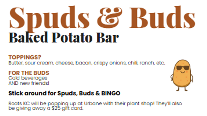 Spuds & Buds — Get ready for a spud-tacular August Resident event! Join us for a baked potato bar and bingo. Please express interest - it helps us plan better! Plus, you'll get reminders.