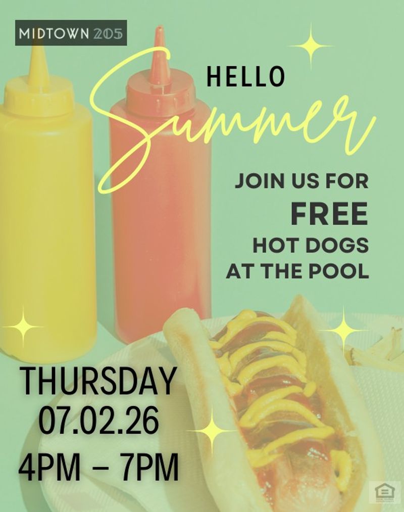 HOT DOGS at the Pool with Midtown 205 — Our Maintenance team will be cooking up some Hot Dogs at the Pool. Stop by for a FREE GLIZZY - courtesy of Midtown 205! Happy Independence Day | Our Leasing Office will be CLOSED on Saturday, July 4th in observation of the holiday. Please express interest - it helps us plan better! Plus, you'll get reminders.