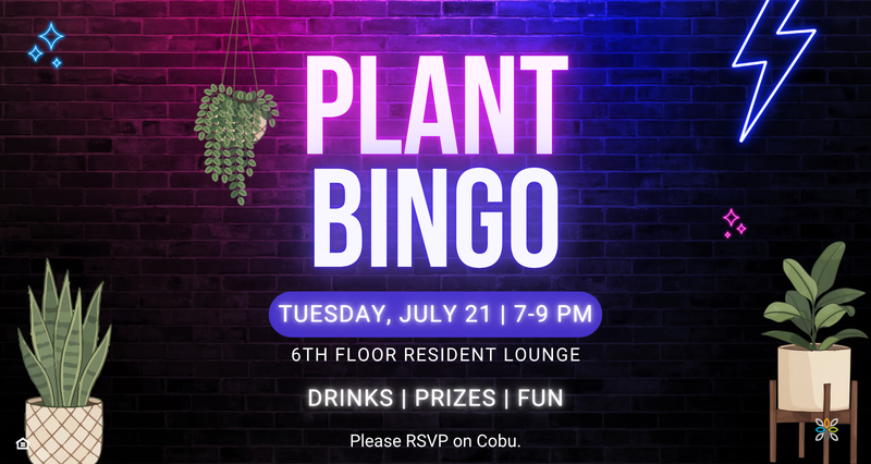 Plant Bingo — You’re invited to Plant Bingo, where every round gives you a chance to take home a beautiful new plant. Bring your lucky streak and enjoy a fun evening with your neighbors! Please express interest - it helps us plan better! Plus, you'll get reminders.
