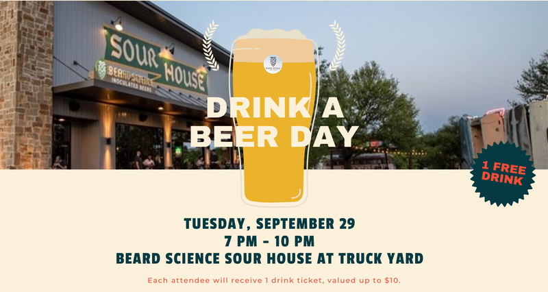 Drink a Beer in Beard Science Sour House at Truck Yard — Join us as we celebrate Drink a Beer Day with our friends at Truck Yard! Come enjoy a refreshing drink, great company, and a fun time with your neighbors. Please express interest - it helps us plan better! Plus, you'll get reminders.