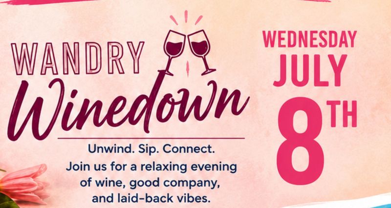 Wandry Winedown — Unwind, sip, and connect with your neighbors at Wandry Winedown. Join us for a relaxing evening of wine, good company, and laid-back summer vibes. Please express interest - it helps us plan better! Plus, you'll get reminders.