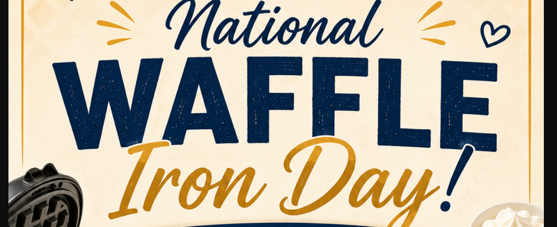 Waffle Iron Day — Start your morning with a delicious waffle breakfast. Stop by before work or school and enjoy fresh waffles while supplies last. Please express interest - it helps us plan better! Plus, you'll get reminders.