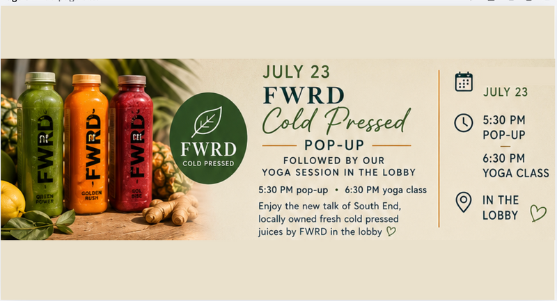 FWRD Cold Pressed Pop-Up — Discover locally owned FWRD Cold Pressed and enjoy a selection of fresh cold-pressed juices during this special pop-up in the lobby. Stay afterward for the community yoga class at 6:30 PM. Please express interest - it helps us plan better! Plus, you'll get reminders.