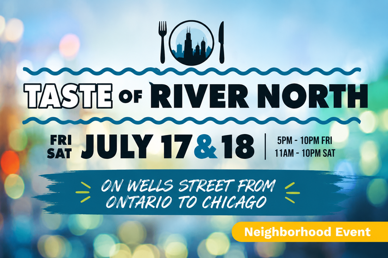 Taste of River North (Neighborhood Event) — Experience one of Chicago’s favorite summer festivals! Taste of River North returns with two days of incredible food, live music, entertainment, and neighborhood fun. Explore local restaurants, enjoy performances throughout the day, and spend the weekend celebrating everything River North has to offer. When: * Friday, July 17: 5:00 PM – 10:00 PM * Saturday, July 18: 11:00 AM – 10:00 PM Please express interest - it helps us plan better! Plus, you'll get reminders.